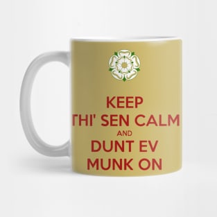 Keep Thi Sen Calm and Dunt Ev Munk On Yorkshire Dialect Mug